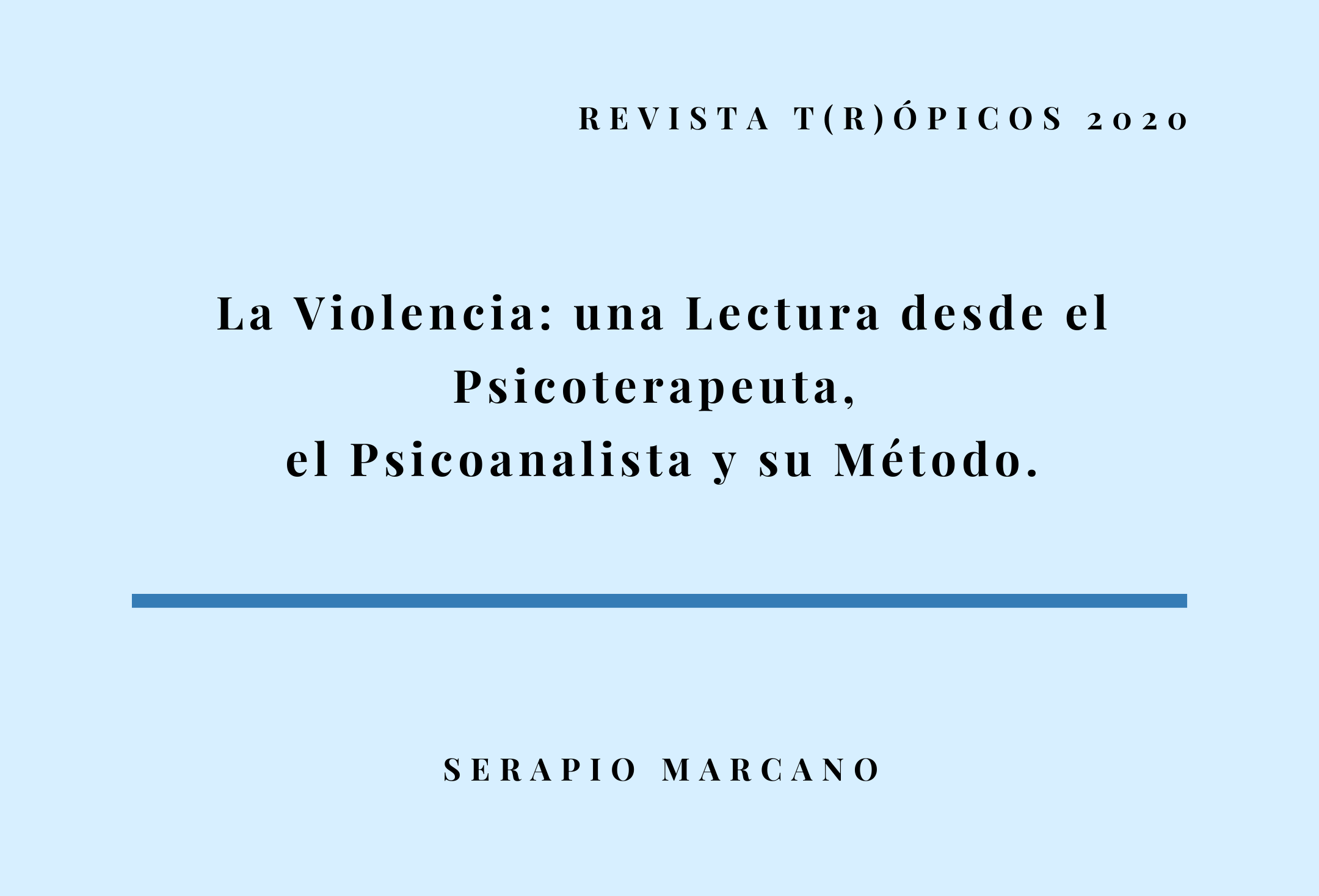 REVISTA TRÓPICOS/La violencia: una lectura desde el psicoterapeuta, el psicoanalista y su método 