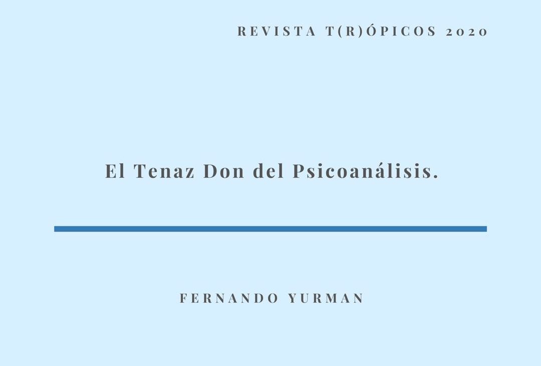 REVISTA TRÓPICOS/ El tenaz don del psicoanálisis.