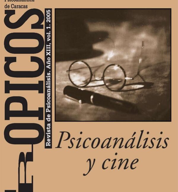Trópicos Edición 2005. Psicoanálisis y Cine, XIII (I).